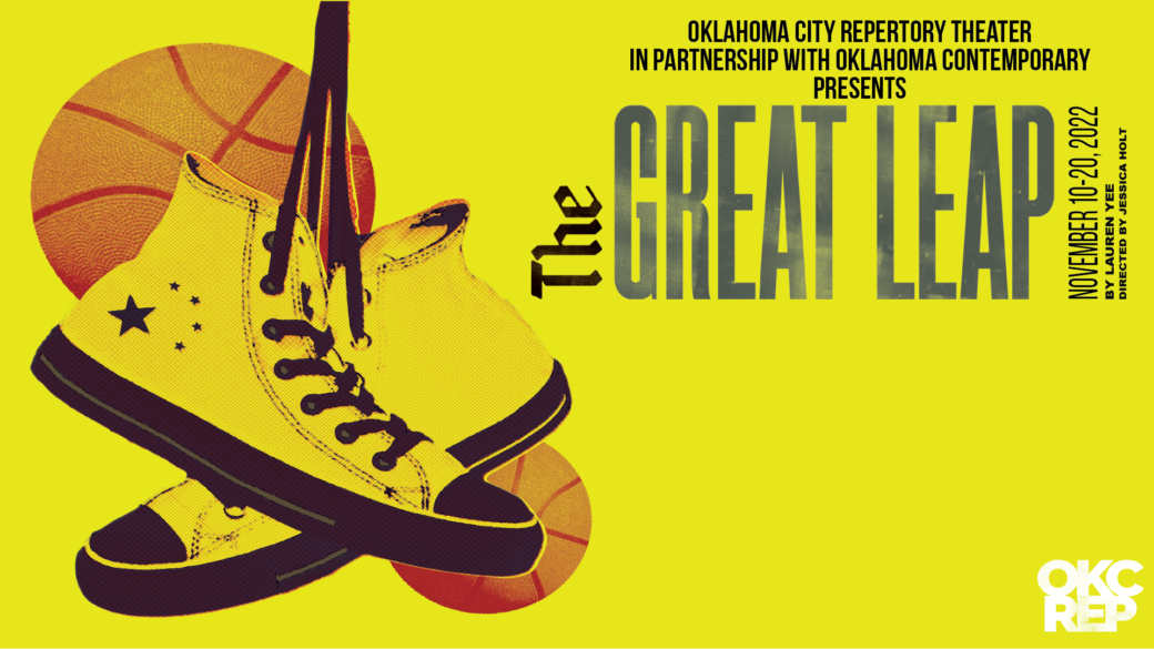 Yellow sneakers hang in front of two basketballs. Text in the upper right corner reads "Oklahoma City Repertory Theater in partnership with Oklahoma Contemporary presents The Great Leap. November 10-20, 2022."