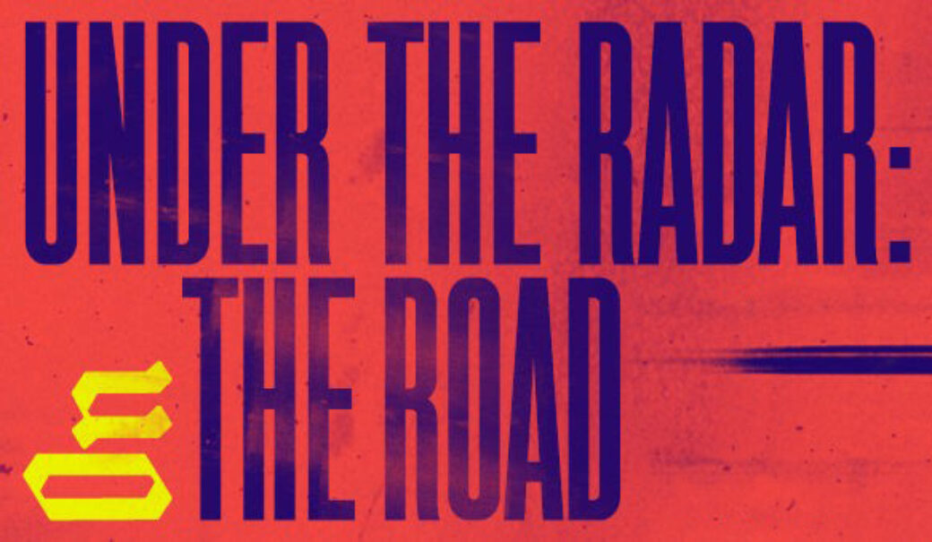 Text reads "Under the Radar: On the Road."